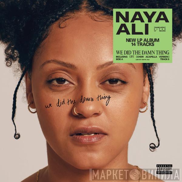 Naya Ali - We Did The Damn Thing