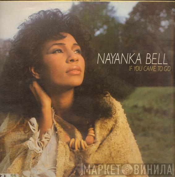 Nayanka Bell - If You Came To Go