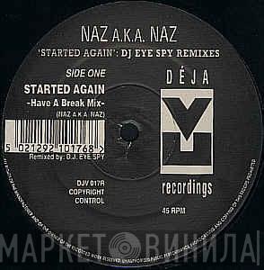 Naz A.K.A. Naz - Started Again (DJ Eye Spy Remixes)