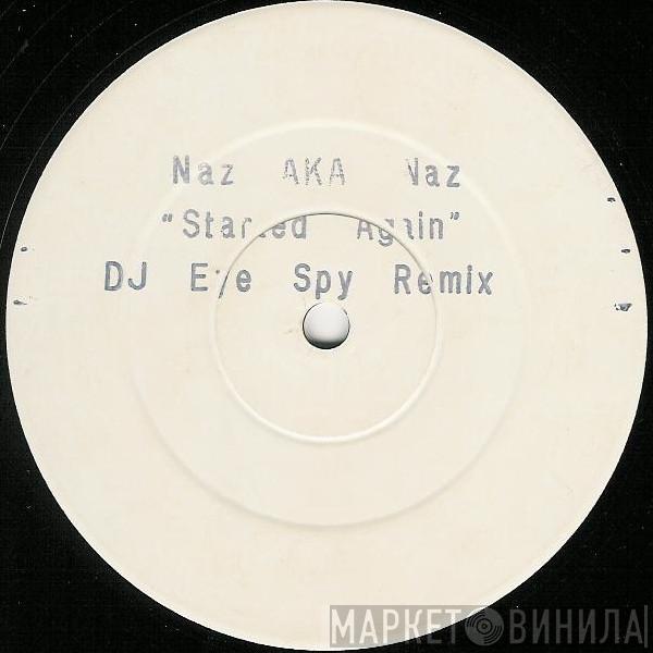 Naz A.K.A. Naz - Started Again (DJ Eye Spy Remix)