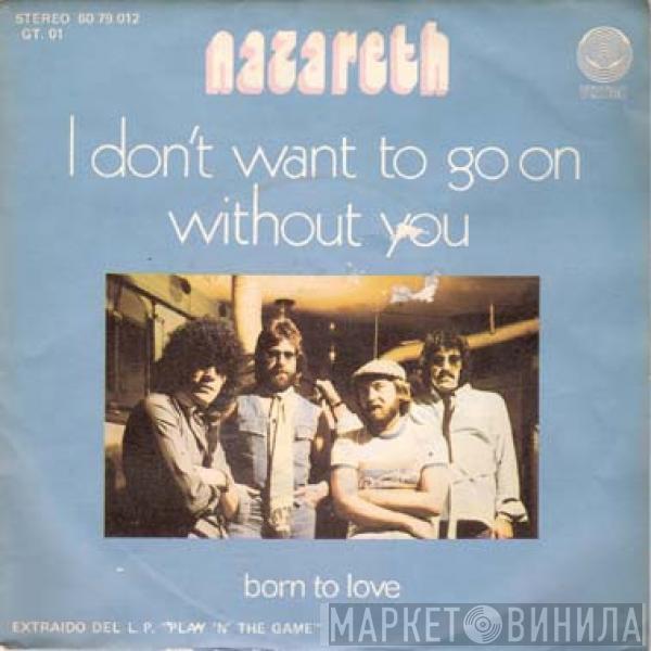 Nazareth  - I Don't Want To Go On Without You