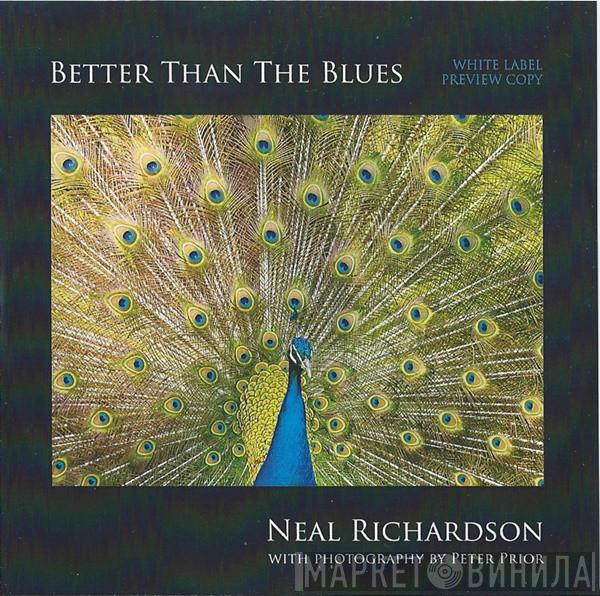 Neal Richardson - Better Than The Blues