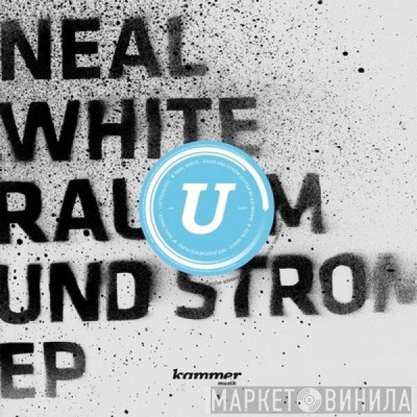 Neal White - Raum Und Strom EP