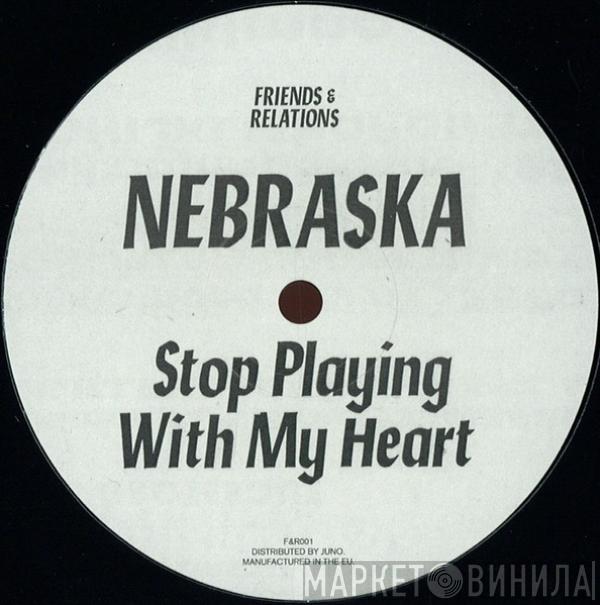 Nebraska - Stop Playing With My Heart