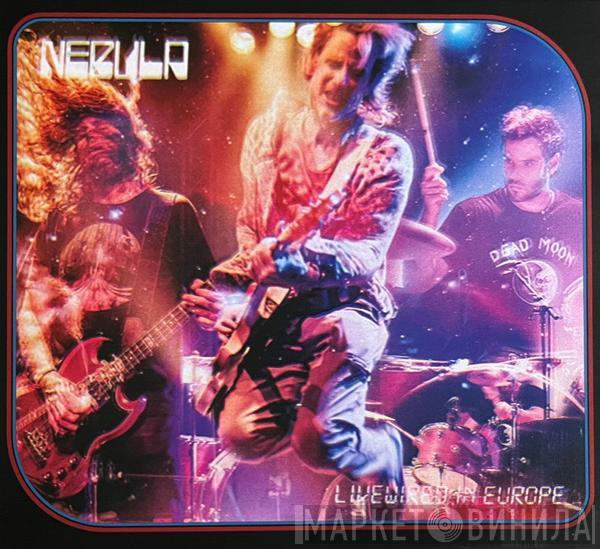 Nebula  - Livewired In Europe