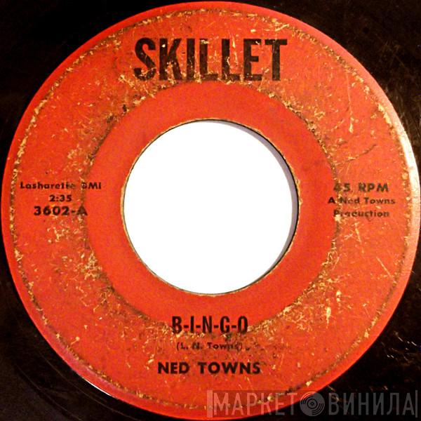 Ned Towns - How Can You Baby-Sit A Man / B-I-N-G-O