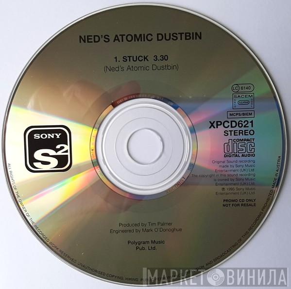 Ned's Atomic Dustbin - Stuck
