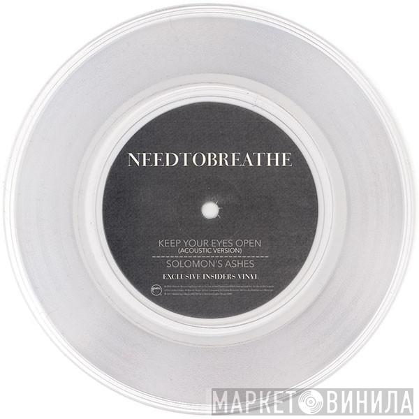  Needtobreathe  - Keep Your Eyes Open (Acoustic Version) / Solomon’s Ashes (Exclusive Insiders Vinyl)