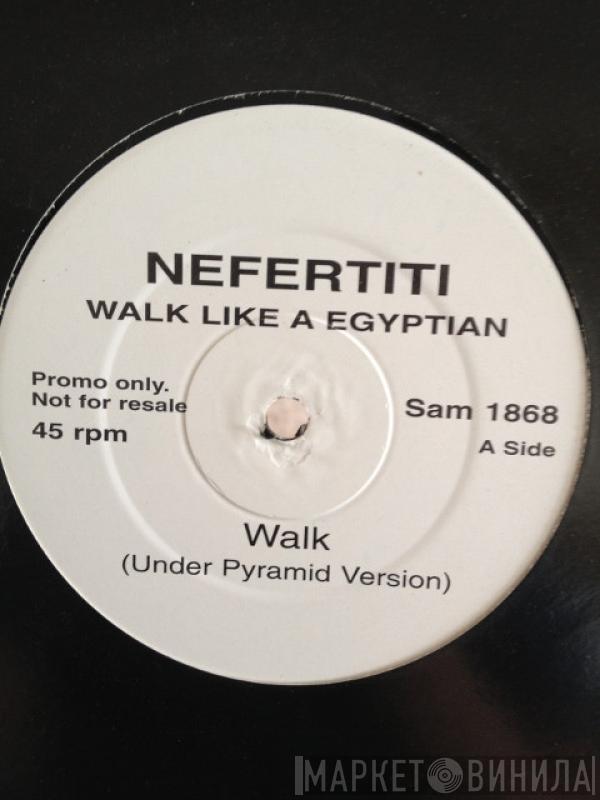 Nefertiti - Walk Like An Egyptian