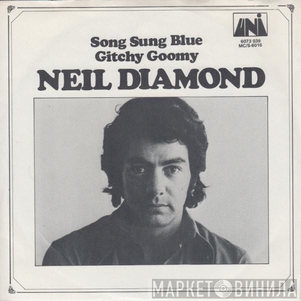  Neil Diamond  - Song Sung Blue / Gitchy Goomy