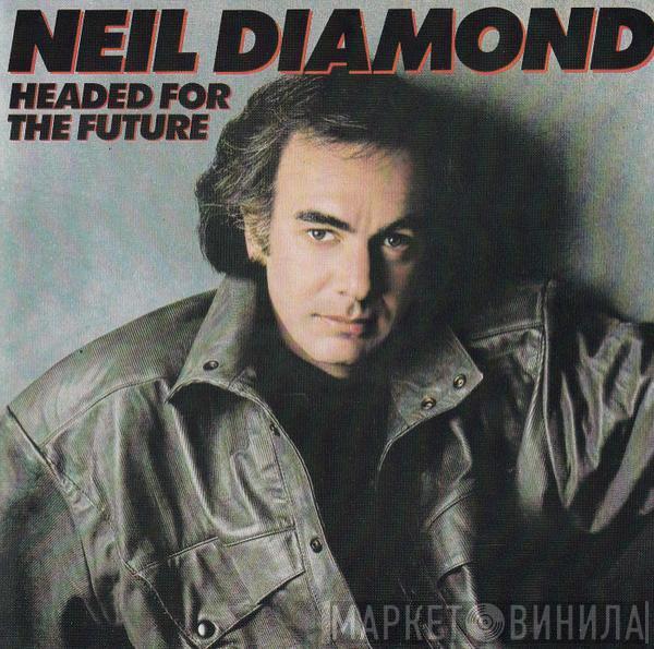  Neil Diamond  - Headed For The Future