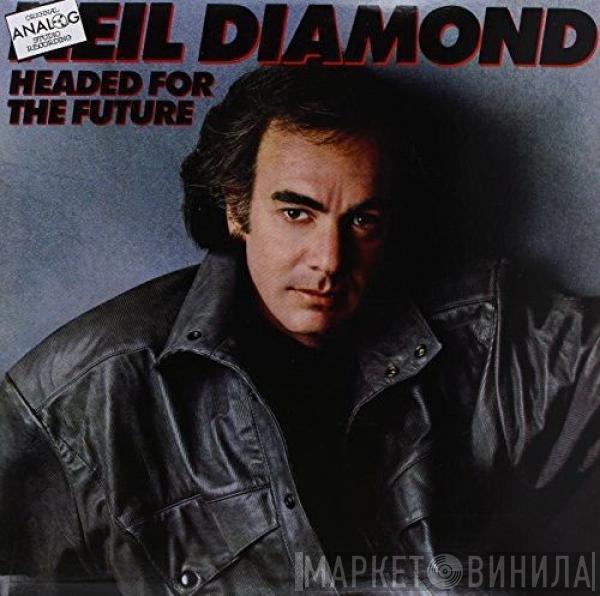  Neil Diamond  - Headed For The Future