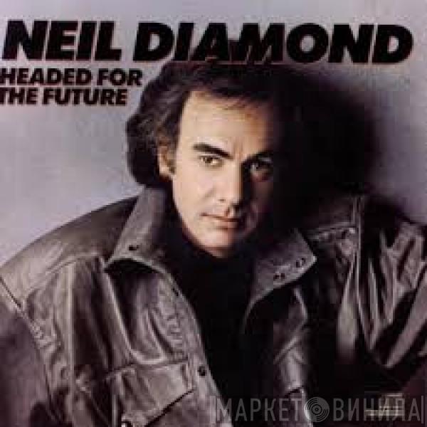  Neil Diamond  - Headed For The Future