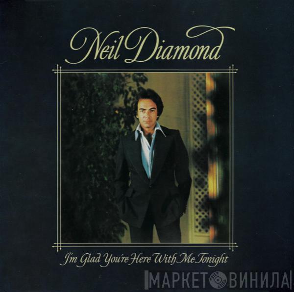 Neil Diamond - I'm Glad You're Here With Me Tonight