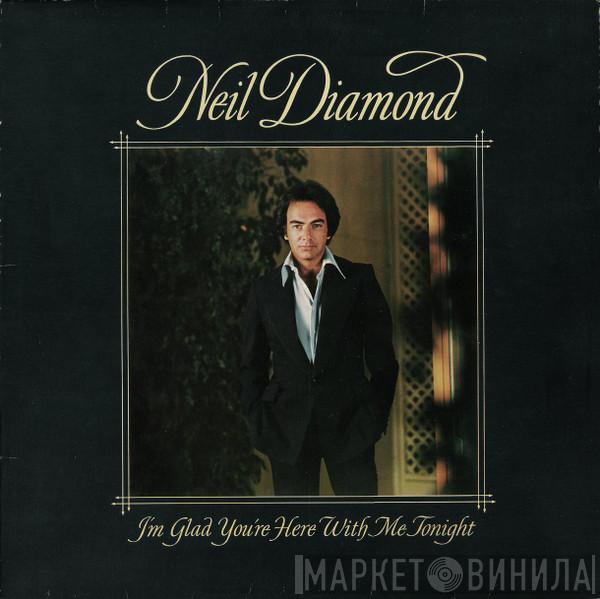 Neil Diamond - I'm Glad You're Here With Me Tonight