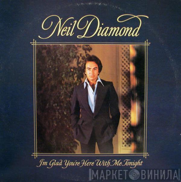 Neil Diamond - I'm Glad You're Here With Me Tonight