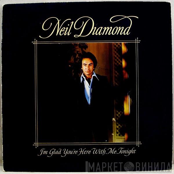 Neil Diamond - I'm Glad You're Here With Me Tonight