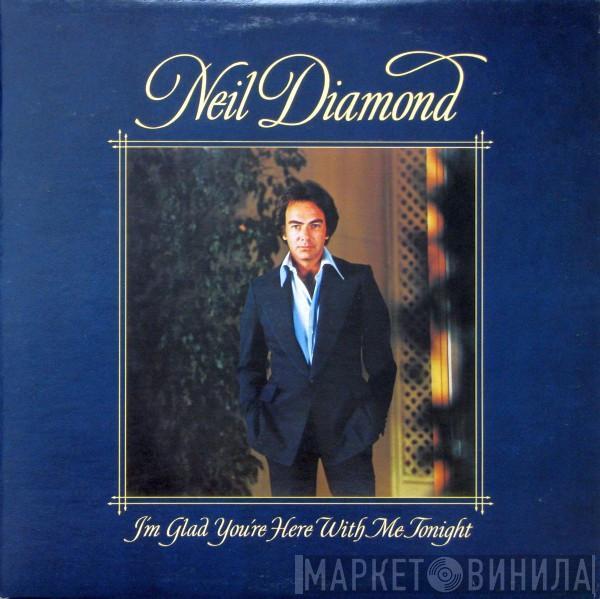 Neil Diamond  - I'm Glad You're Here With Me Tonight