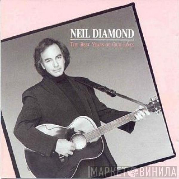  Neil Diamond  - The Best Years Of Our Lives