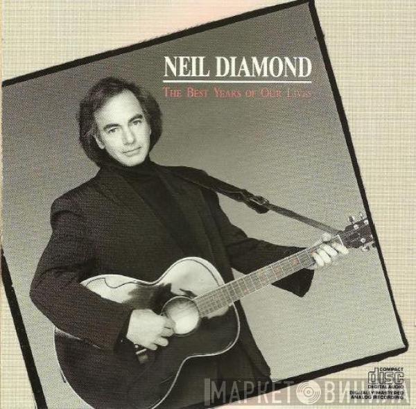  Neil Diamond  - The Best Years Of Our Lives