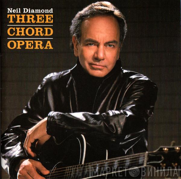  Neil Diamond  - Three Chord Opera