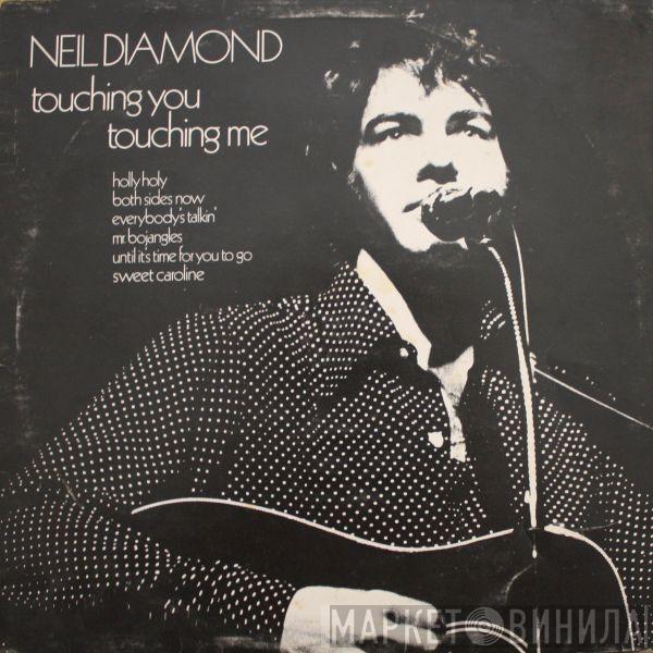  Neil Diamond  - Touching You, Touching Me