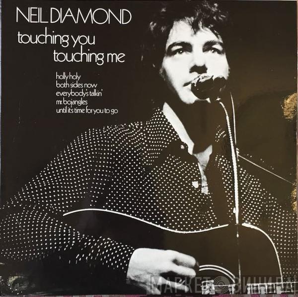  Neil Diamond  - Touching You, Touching Me
