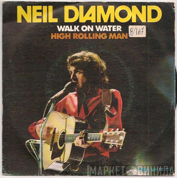 Neil Diamond - Walk On Water / High Rolling Man