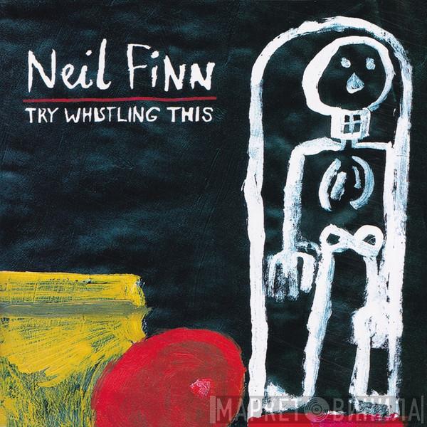Neil Finn - Try Whistling This