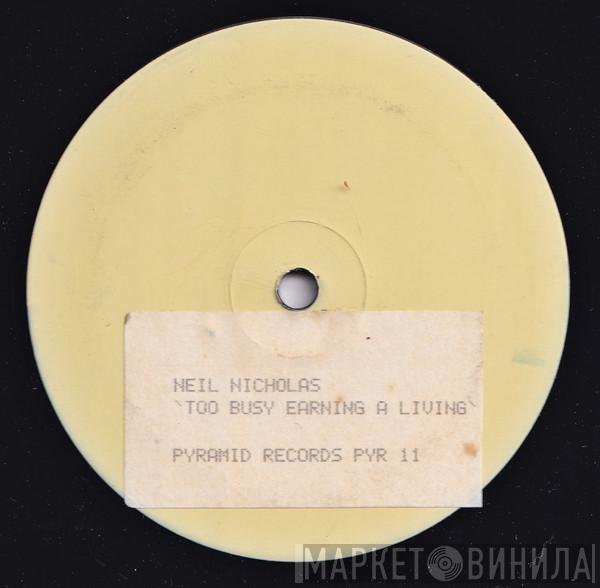 Neil Nicholas - Too Busy Earning A Living (To Make Any Money)