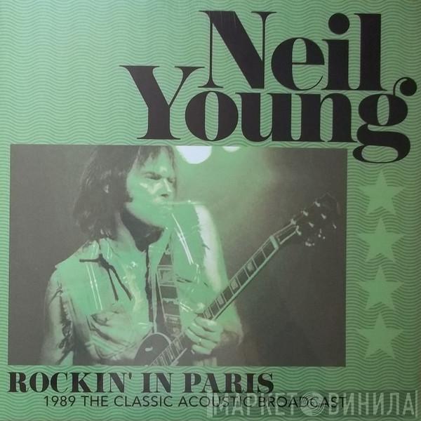 Neil Young - Rockin' In Paris 1989 The Classic Acoustic Broadcast