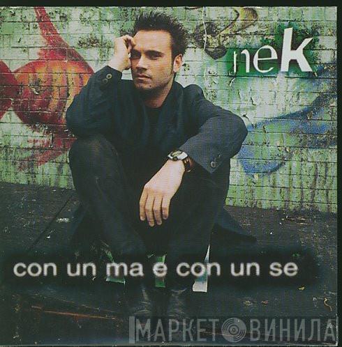  Nek  - Con Un Ma E Con Un Se