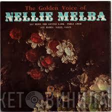 Nellie Melba - The Golden Voice Of