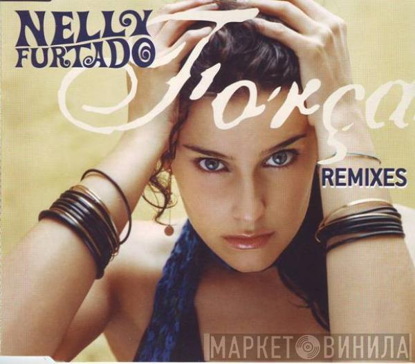  Nelly Furtado  - Força (Remixes)