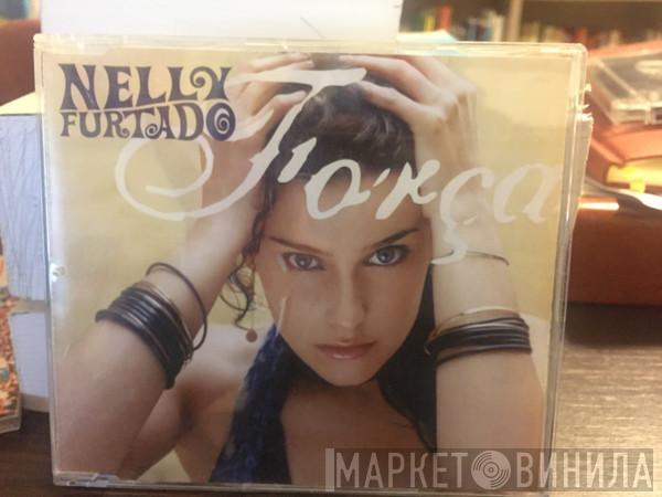  Nelly Furtado  - Força