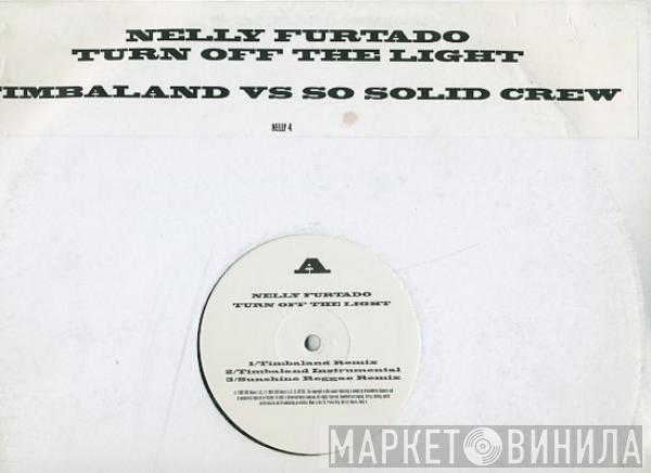  Nelly Furtado  - Turn Off The Light (Timbaland Vs So Solid Crew)