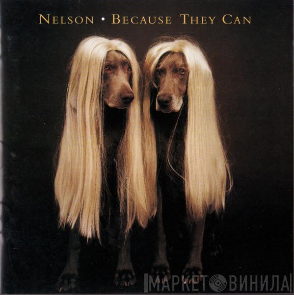 Nelson  - Because They Can