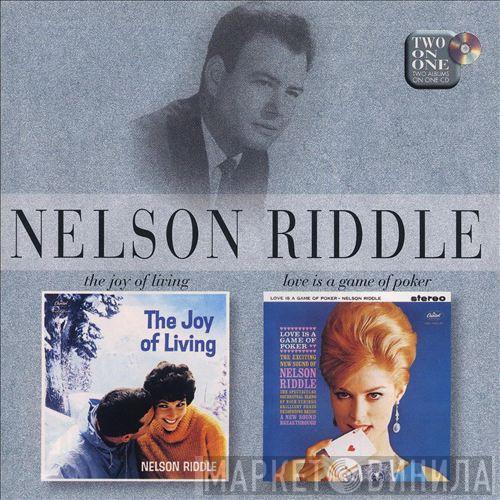 Nelson Riddle - The Joy Of Living / Love Is A Game Of Poker