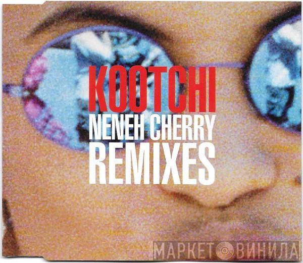 Neneh Cherry - Kootchi (Remixes)