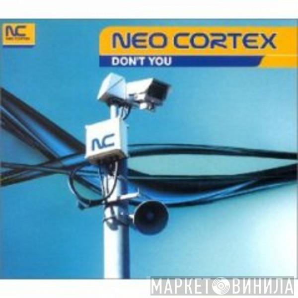  Neo Cortex  - Don't You