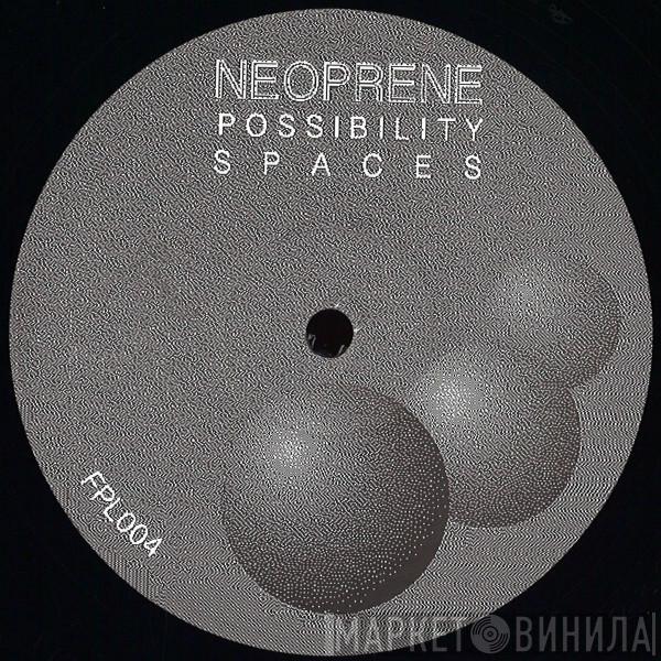 Neoprene  - Possibility Spaces