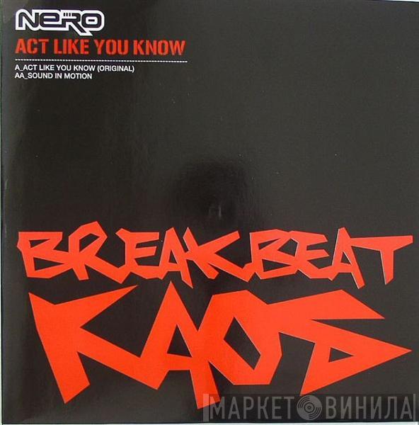 Nero  - Act Like You Know / Sound In Motion