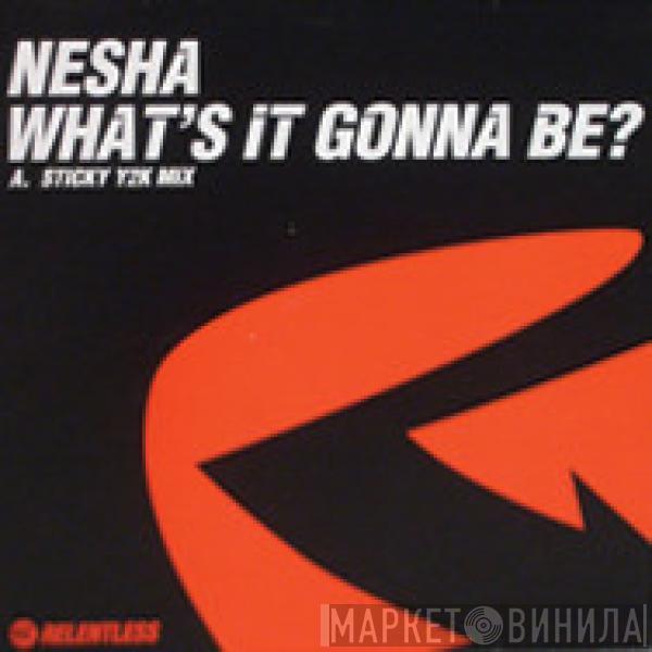 Nesha - What's It Gonna Be?