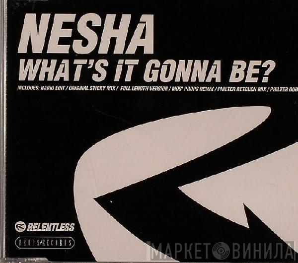 Nesha - What's It Gonna Be?