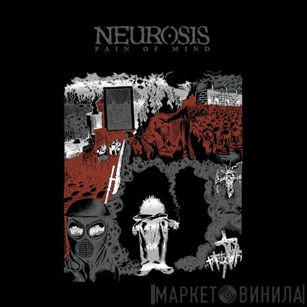 Neurosis - Pain Of Mind