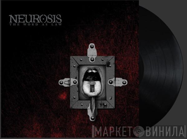 Neurosis - The Word As Law