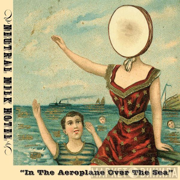  Neutral Milk Hotel  - In The Aeroplane Over The Sea