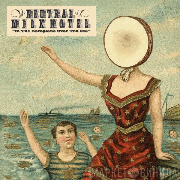  Neutral Milk Hotel  - In The Aeroplane Over The Sea