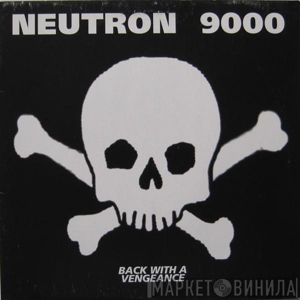 Neutron 9000 - Back With A Vengeance