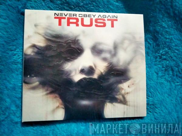 Never Obey Again - Trust